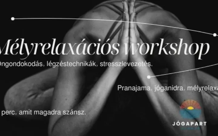 Öngondoskodás, stresszlevezetés és mélyrelaxáció workshop - légzőgyakorlatok és Jóganidra